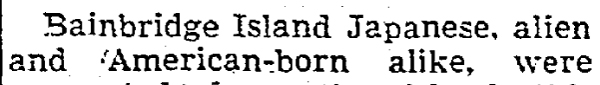 ...Bainbridge Island Japanese, alien and 'American-born' alike...