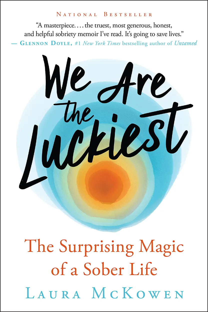 Image of We Are The Luckiest: The Surprising Magic of a Sober Life book cover